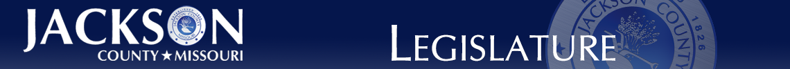 Jackson County Missouri - County Legislature Jackson County Missouri - County Legislature